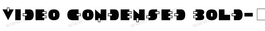 Video Condensed Bold字体转换